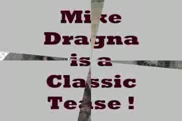 Mike Dragna is a classic tease